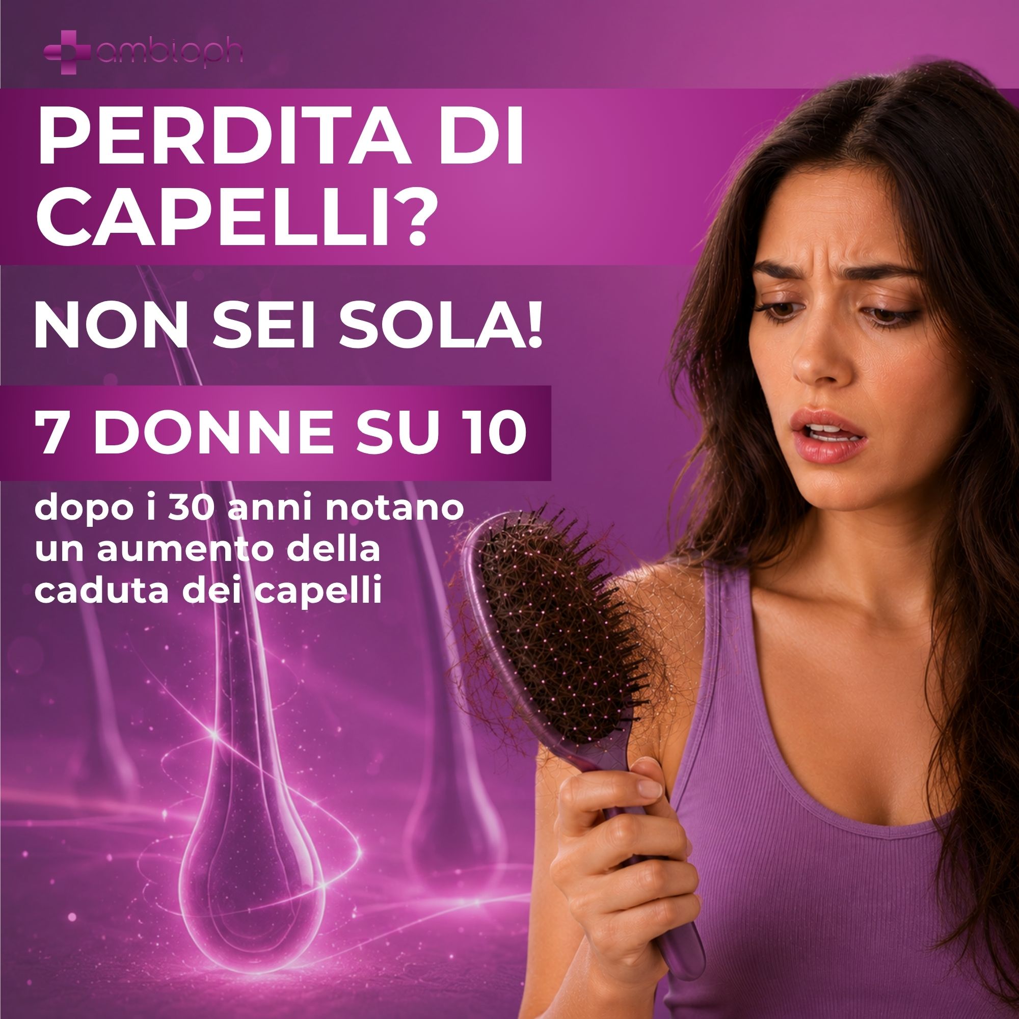 Donna con spazzola per capelli che mostra la caduta dei capelli. Testo: "Perdita di capelli? Non sei sola!"
