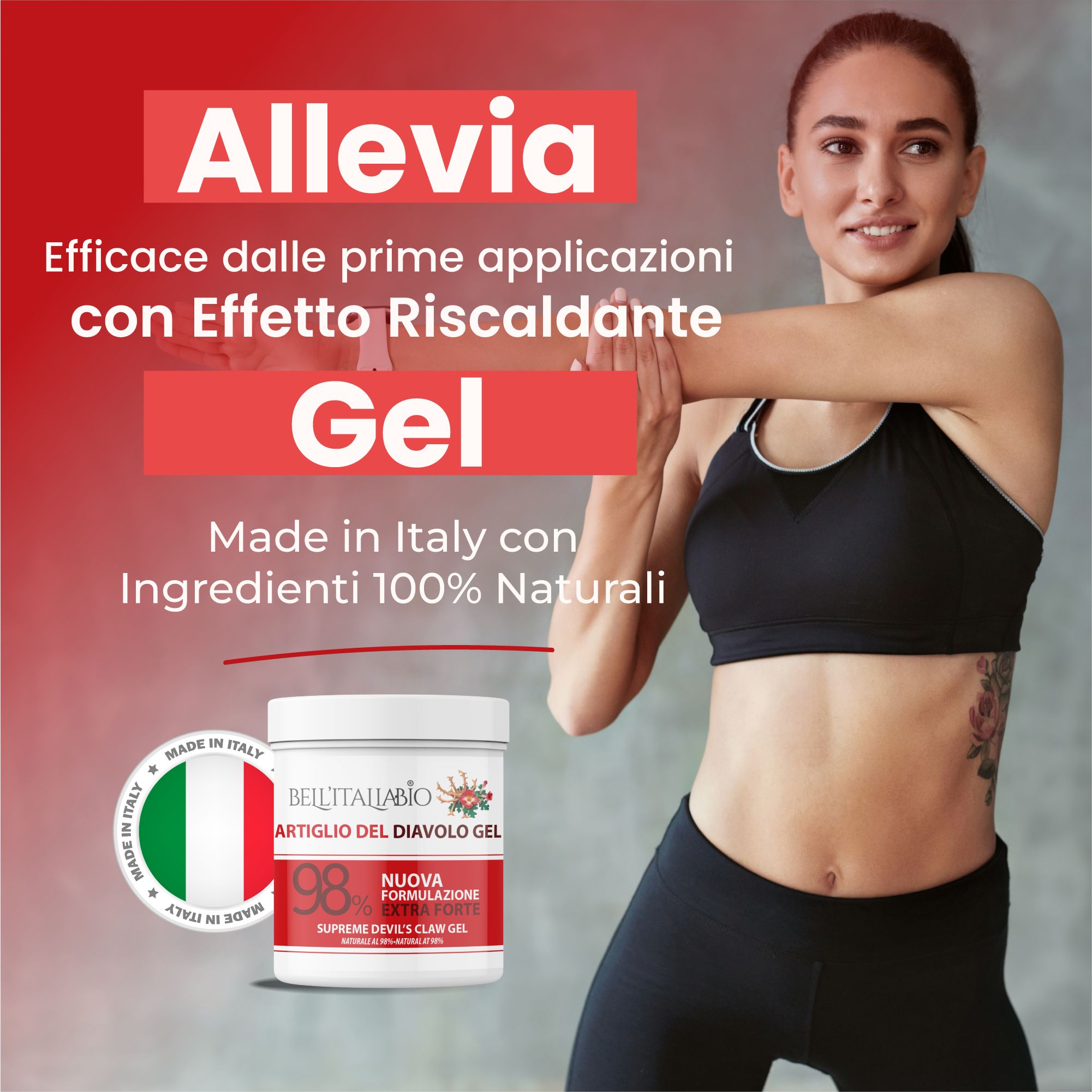 Donna che si allunga. Testo: Allevia, efficace dalle prime applicazioni con effetto riscaldante. Prodotto: BellItaliabio Artiglio del Diavolo Gel, 98%. Made in Italy con ingredienti naturali al 100%.