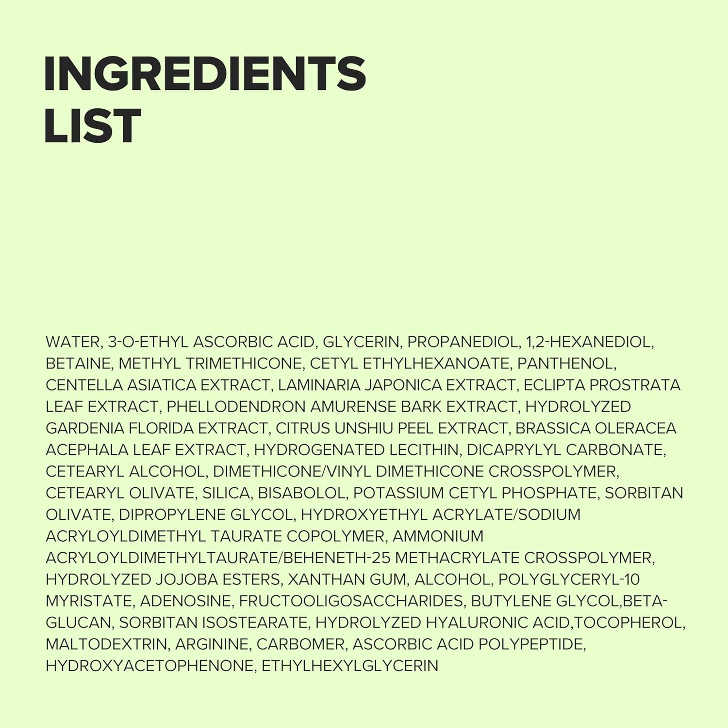 Elenco degli ingredienti. Testo: WATER, 3-O-ETHYL ASCORBIC ACID, GLYCERIN, PROPANEDIOL...