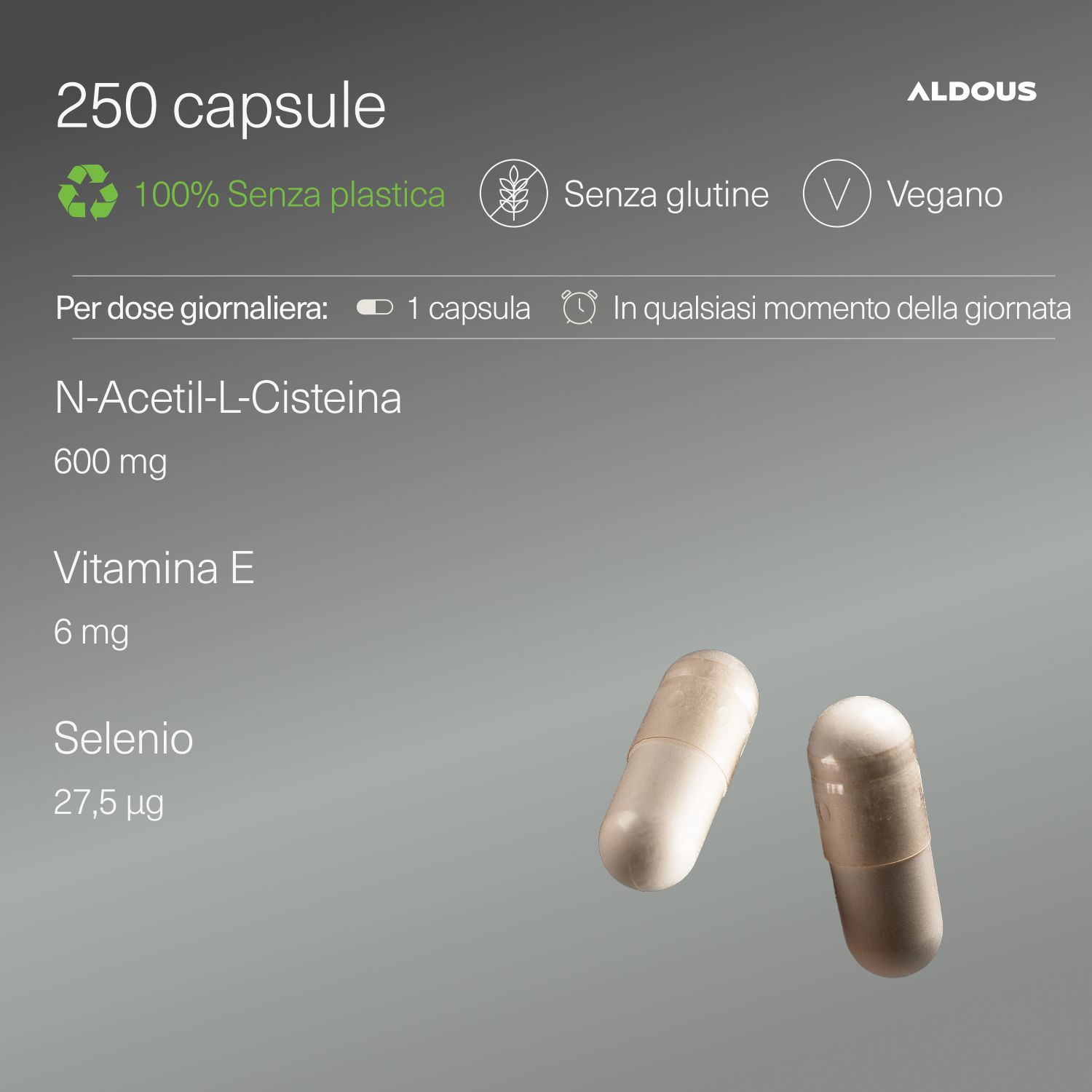Due capsule Aldous NAC. Testo: 250 capsule, 100% senza plastica, senza glutine, vegano. NAC 600mg, Vitamina E 6mg, Selenio 27,5μg.