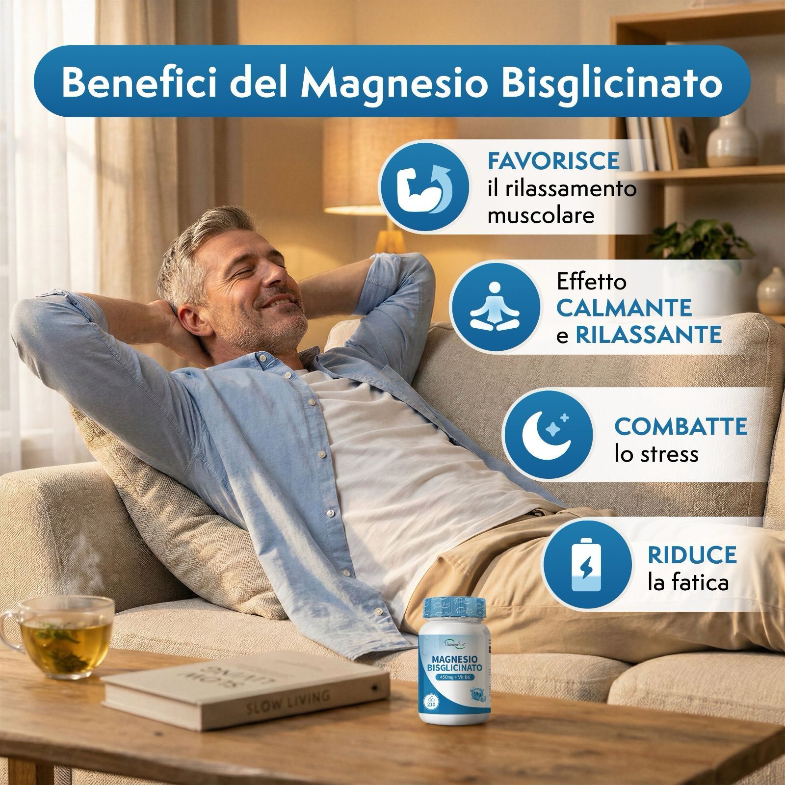 Uomo rilassato sul divano, bottiglia di Magnesio Bisglicinato. Testo: Favorisce il rilassamento muscolare, effetto calmante, combatte lo stress, riduce la fatica.