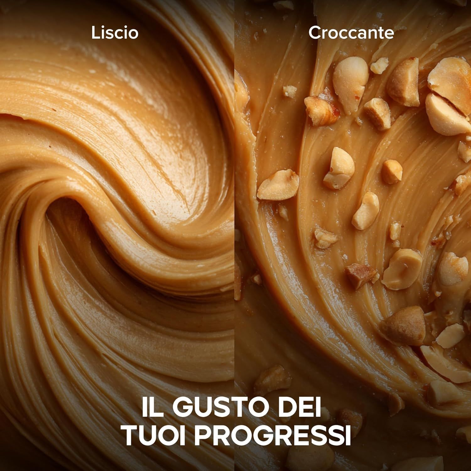 Due consistenze di burro di arachidi: liscio e croccante. Testo: "Il gusto dei tuoi progressi".