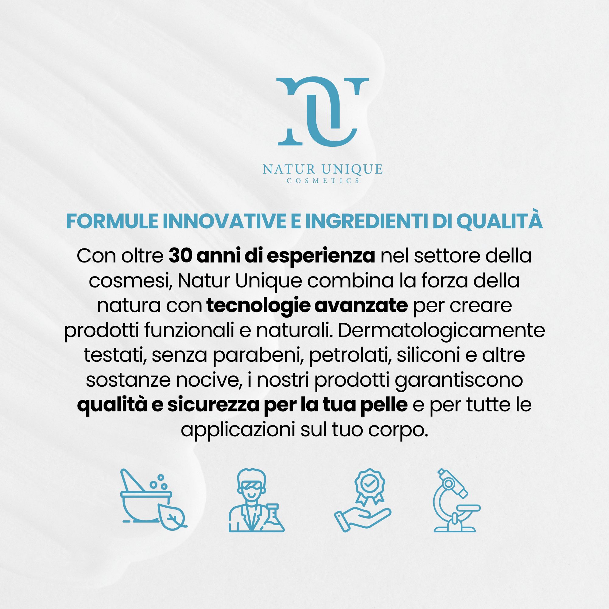 Natur Unique: Formule innovative, ingredienti di qualità. Testato dermatologicamente, senza parabeni, petrolati, siliconi.