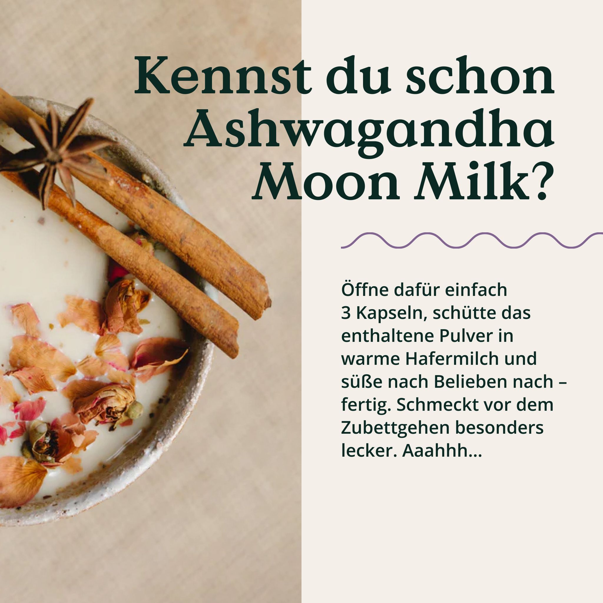 Ciotola con Moon Milk. Testo: Conosci già l'Ashwagandha Moon Milk? 3 capsule nel latte d'avena caldo. Con cannella e anice stellato.