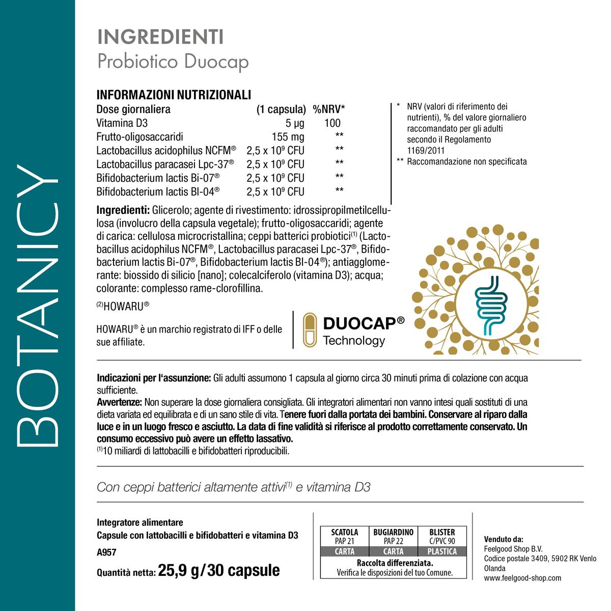 Informazioni nutrizionali e ingredienti. 1 capsula contiene: vitamina D3, frutto-oligosaccaridi, Lactobacillus, Bifidobacterium.