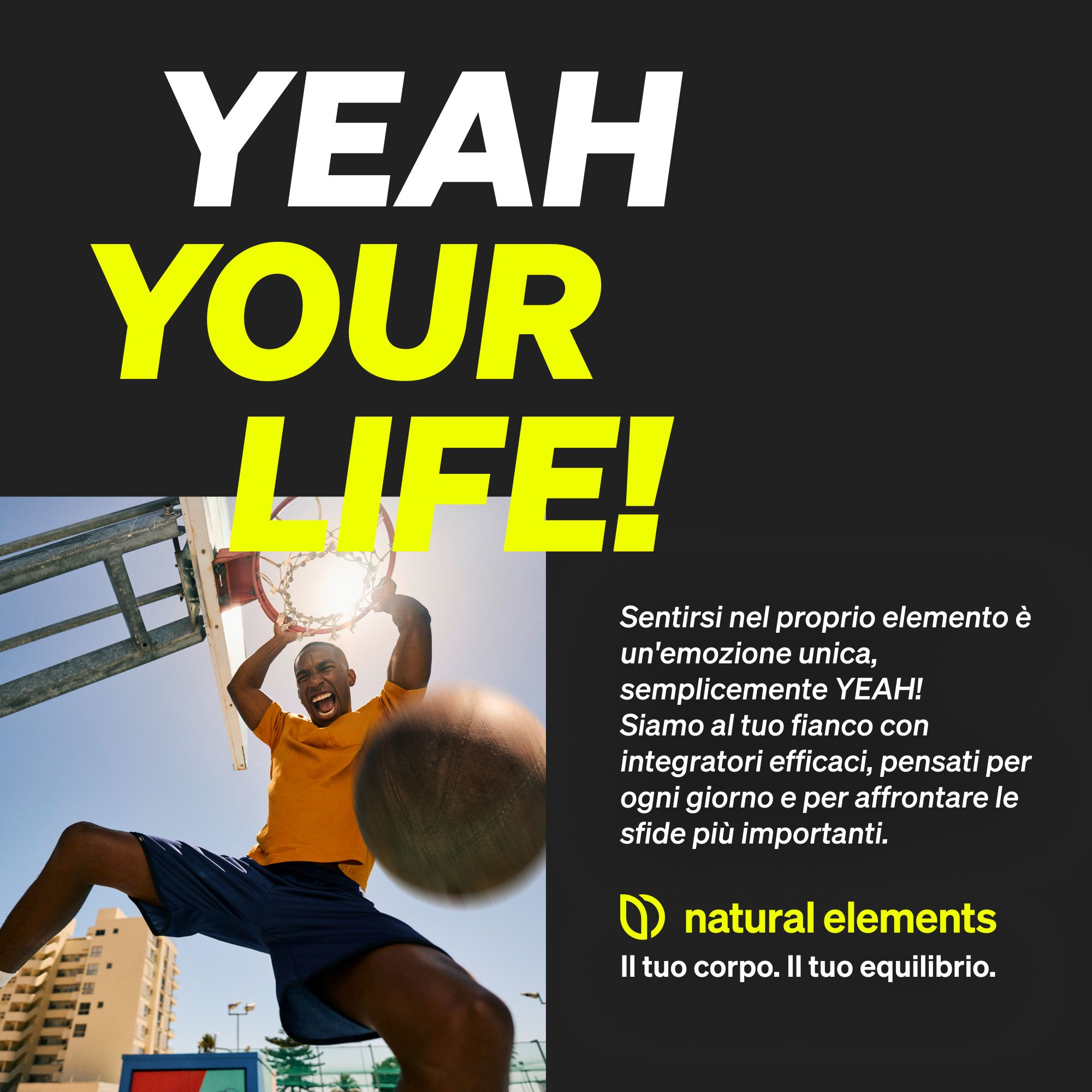 Uomo che schiaccia a basket, scritta "Yeah Your Life!".