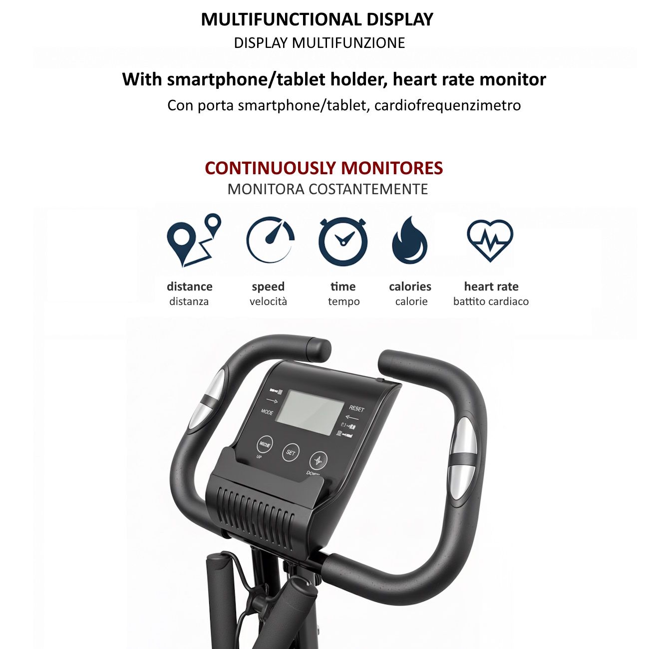 Cycellette con display multifunzione. Mostra distanza, velocità, tempo, calorie e frequenza cardiaca. Con supporto smartphone/tablet.