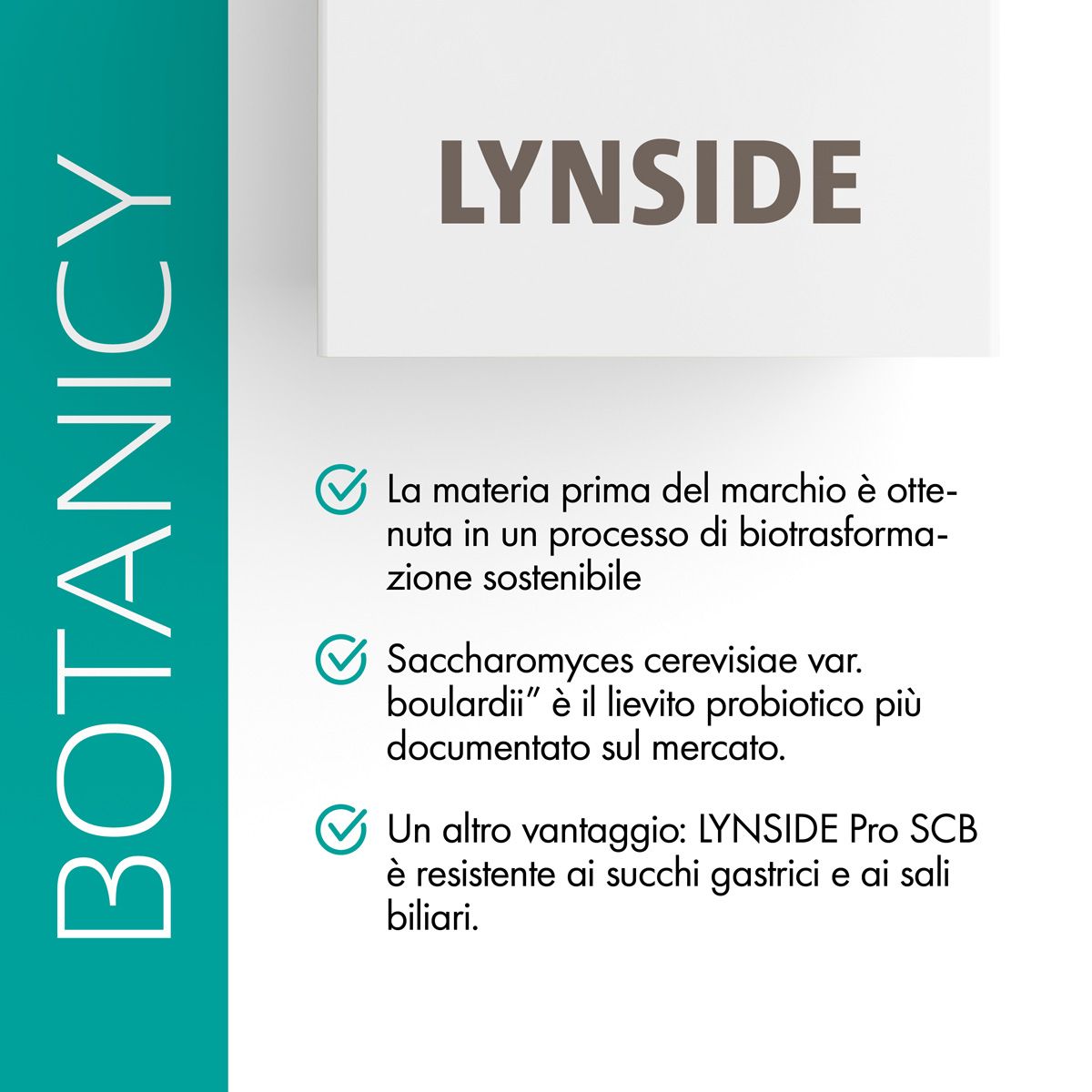 Testo su LYNISIDE. Materia prima da biotrasformazione sostenibile. Saccharomyces cerevisiae var. boulardii è il lievito probiotico più documentato.
