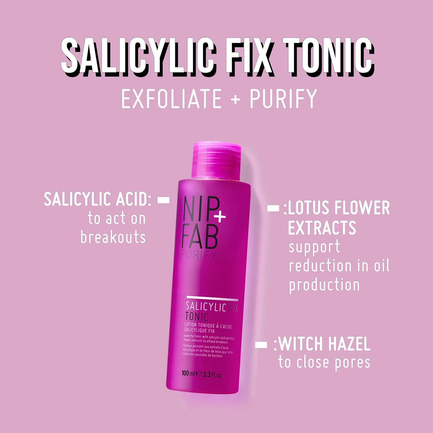Flacone rosa di Salicylsäure Fix Tonic di Nip + Fab. Testo: Esfoliare + Purificare, Acido salicilico, Estratto di fiori di loto, Amamelide.