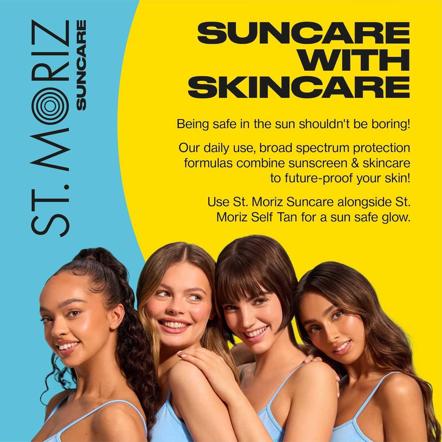 Quattro donne sorridono. Testo: ST. MORIZ Suncare. Testo: Cooling After Sun, acido ialuronico, aloe vera e vitamine. 200ml. Self Tan Extender. Suncare with Skincare.