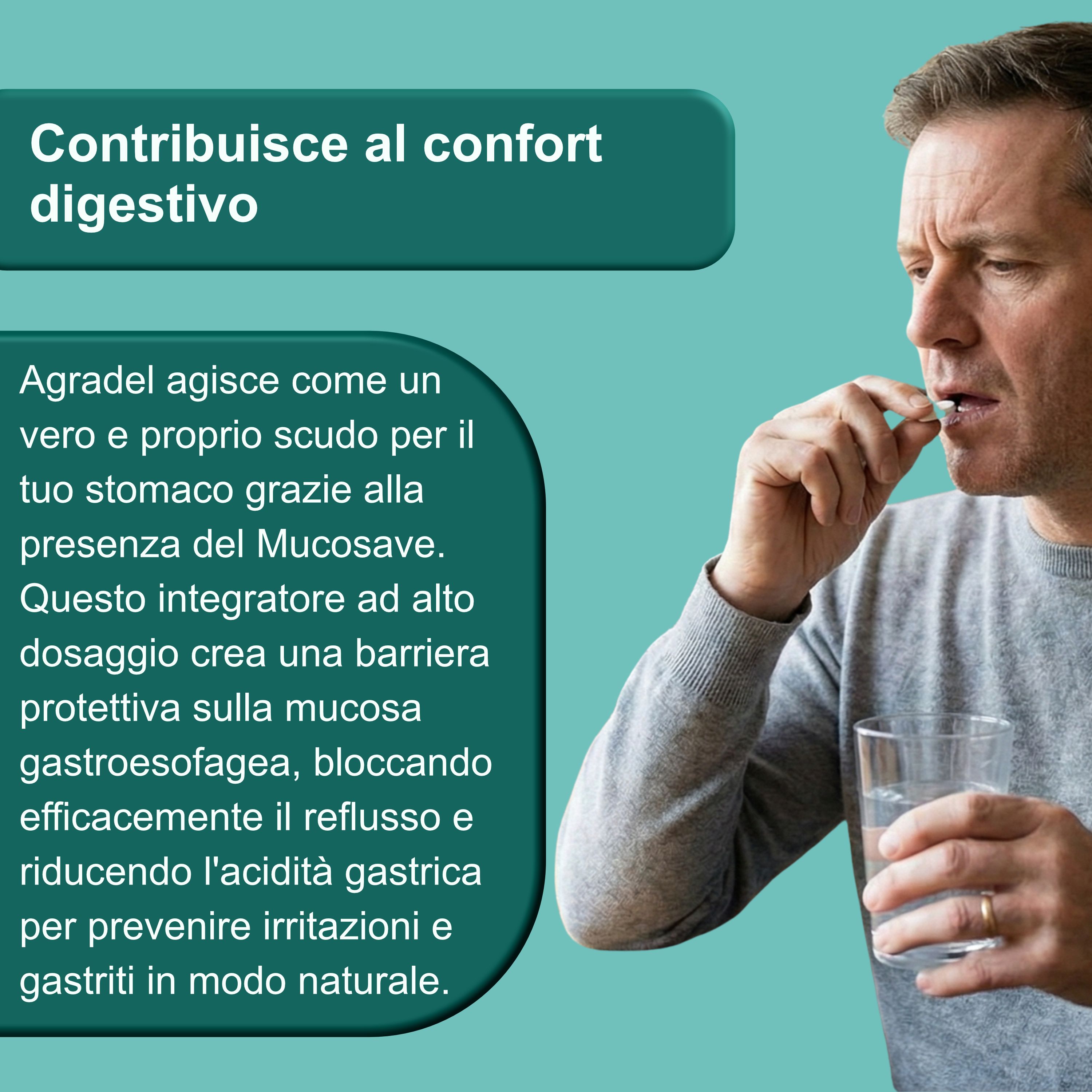 Uomo che prende una compressa con acqua. Testo: Agradel, contribuisce al comfort digestivo.
