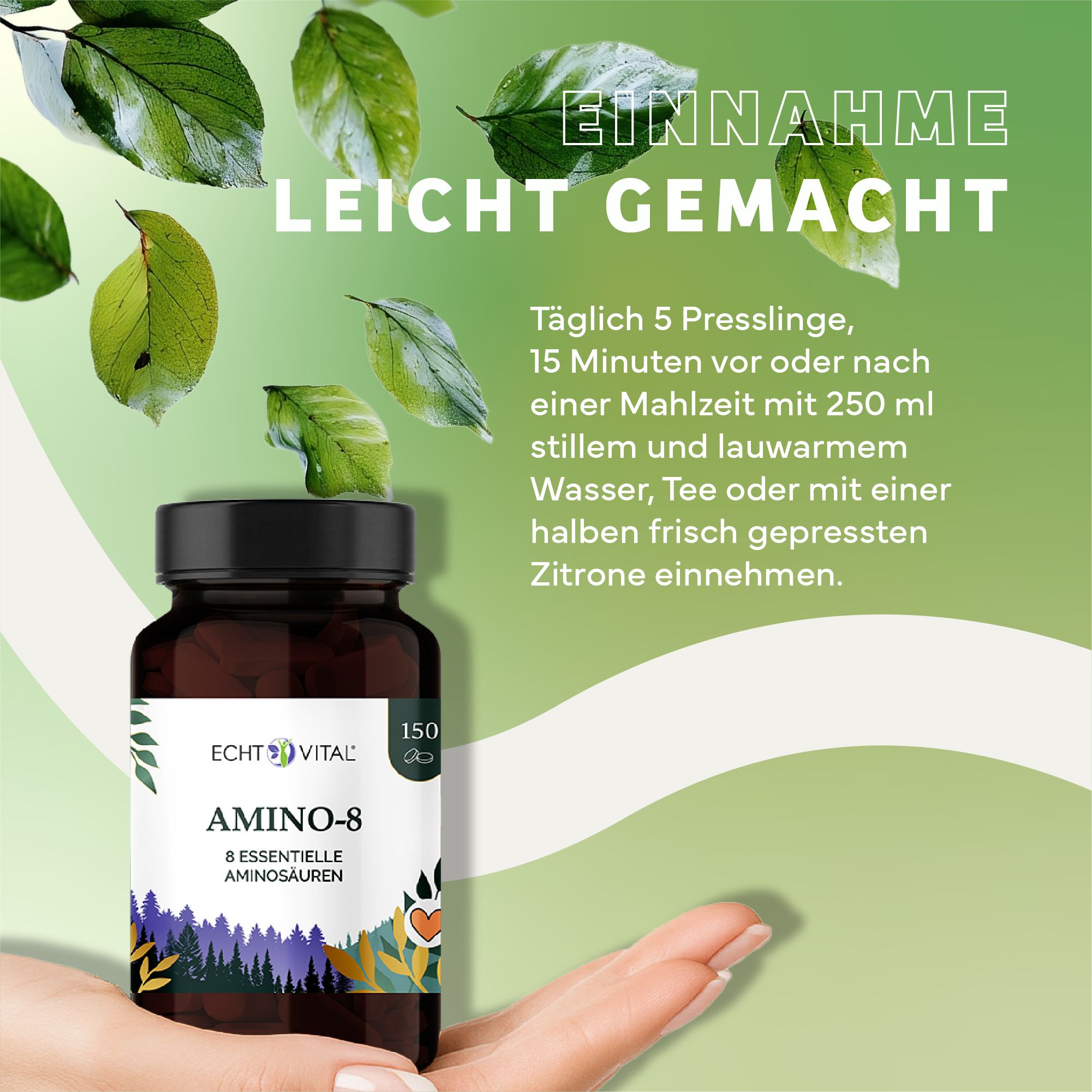 Flacone marrone con coperchio nero. Scritta: Echt Vital Amino-8, 8 aminoacidi essenziali. 150 capsule. Mano che tiene il flacone. Testo: Facile da assumere.