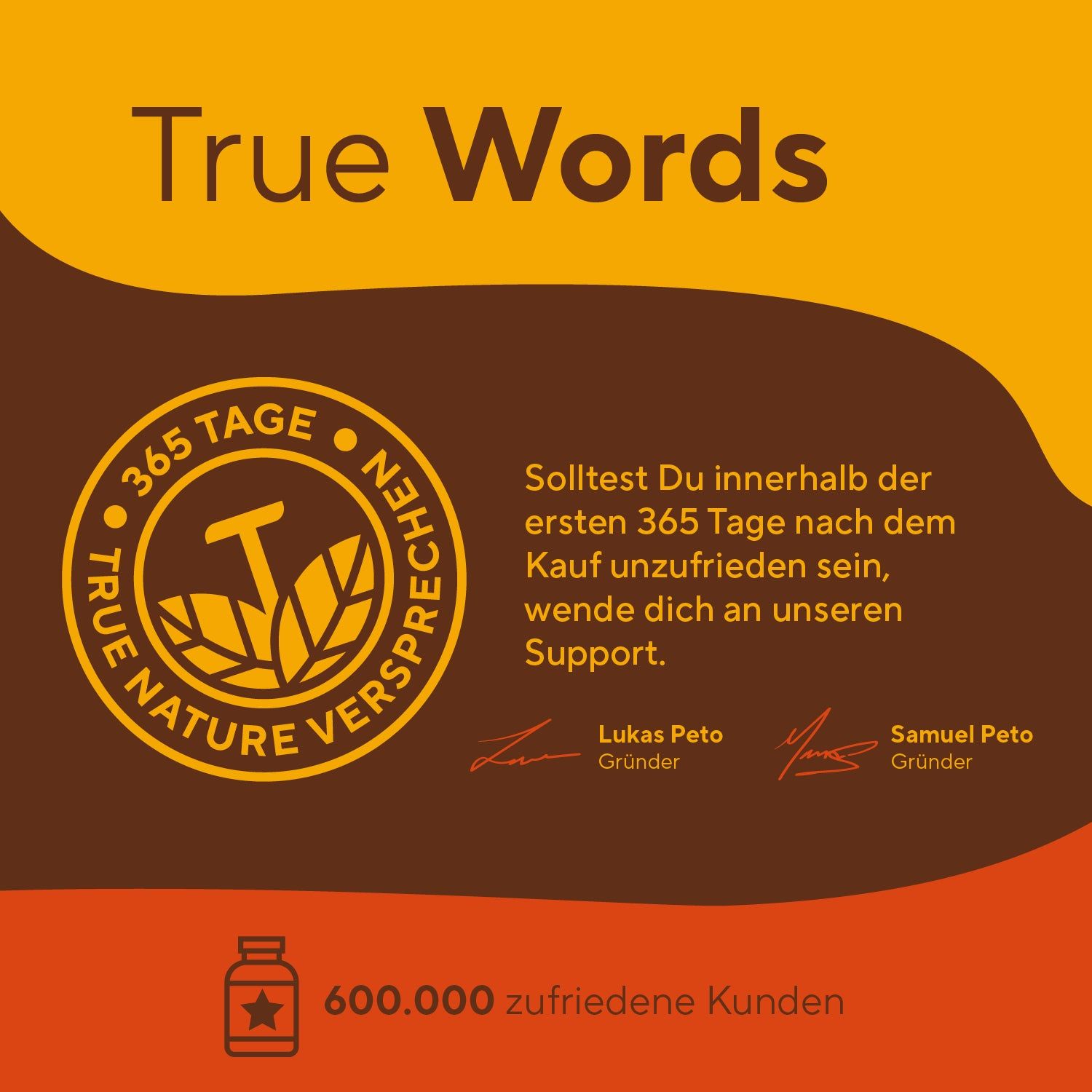 Logo con testo: TRUE NATURE VERSCHPRECHEN. Testo: 365 giorni, Lukas Peto, Samuel Peto, 600.000 clienti soddisfatti.