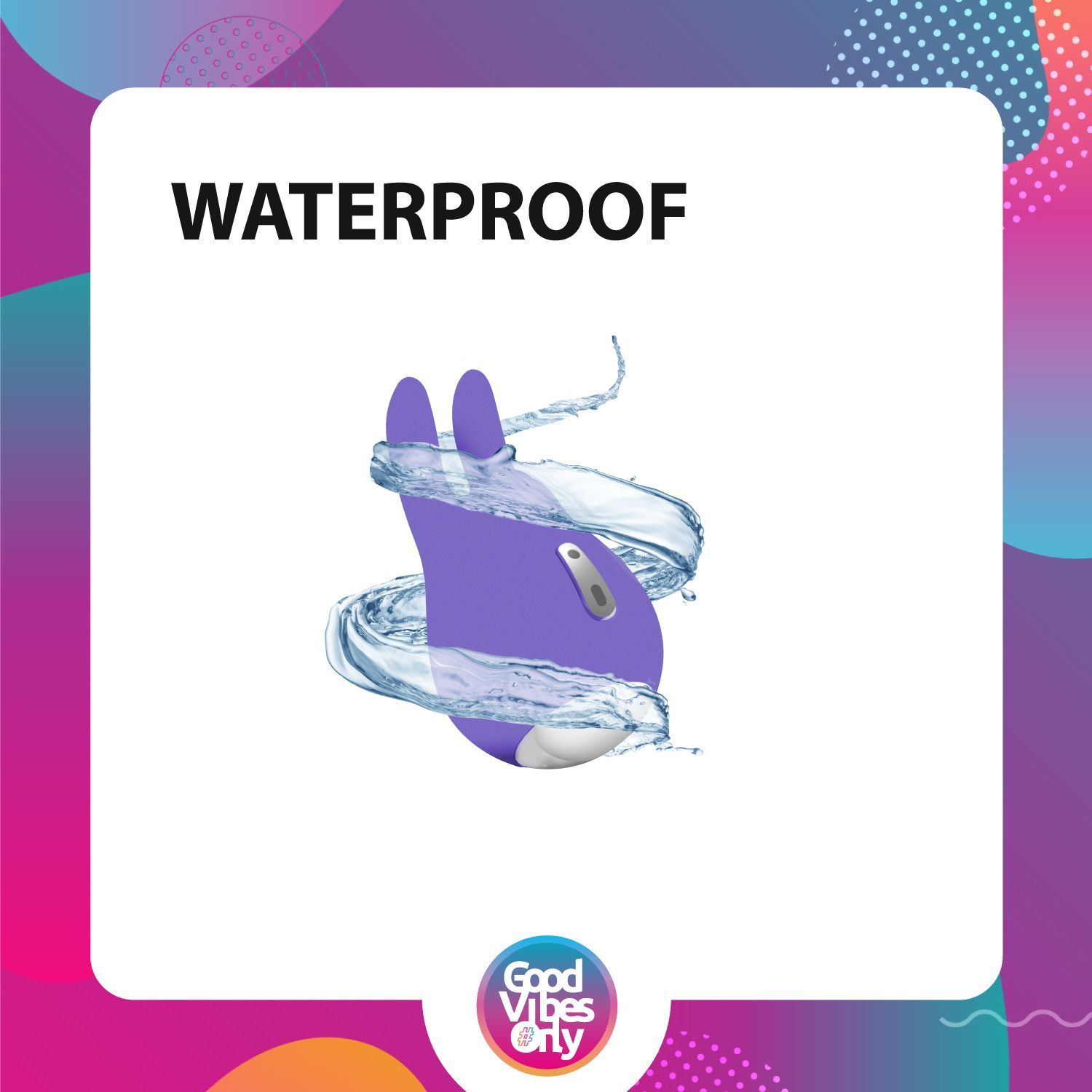 Vibratore viola a forma di coniglio circondato dall'acqua. Testo: WATERPROOF. Marchio: Good Vibes Only.