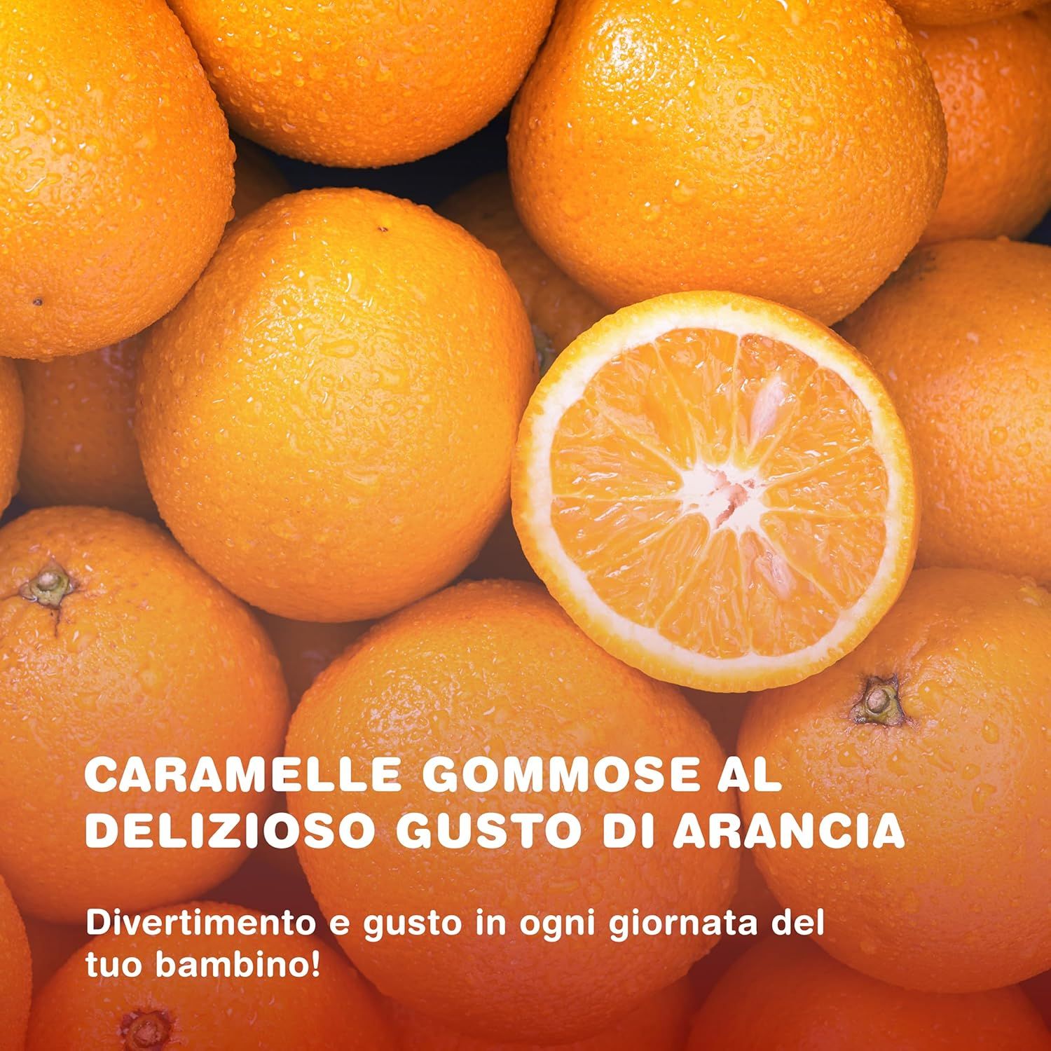 Arance. Testo: CARAMELLE GOMMOSE AL DELIZIOSO GUSTO DI ARANCIA. Divertimento e gusto in ogni giornata del tuo bambino!
