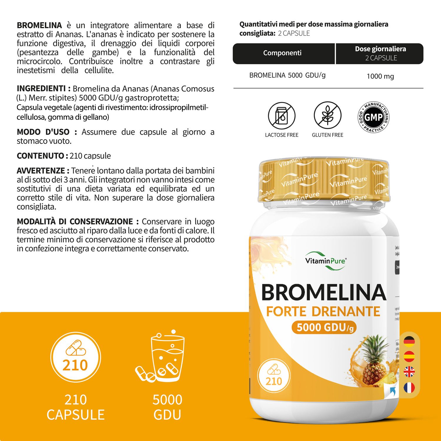 Flacone bianco con tappo giallo. Testo: BROMELINA FORTE DRENANTE 5000 GDU/g. 210 capsule. Informazioni aggiuntive.