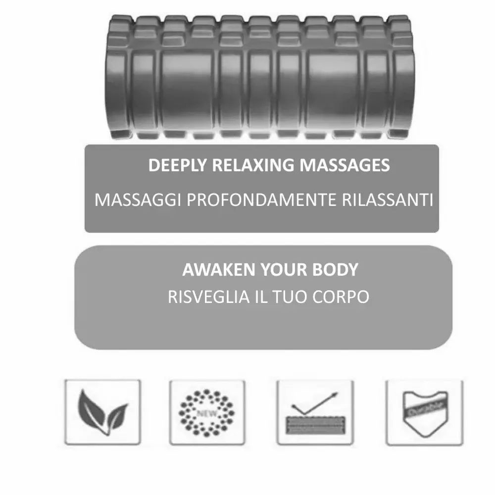 Rullo in schiuma grigio. Testo: DEEPLY RELAXING MASSAGES, MASSAGGI PROFONDAMENTE RILASSANTI, AWAKEN YOUR BODY, RISVEGLIA IL TUO CORPO. Simboli.
