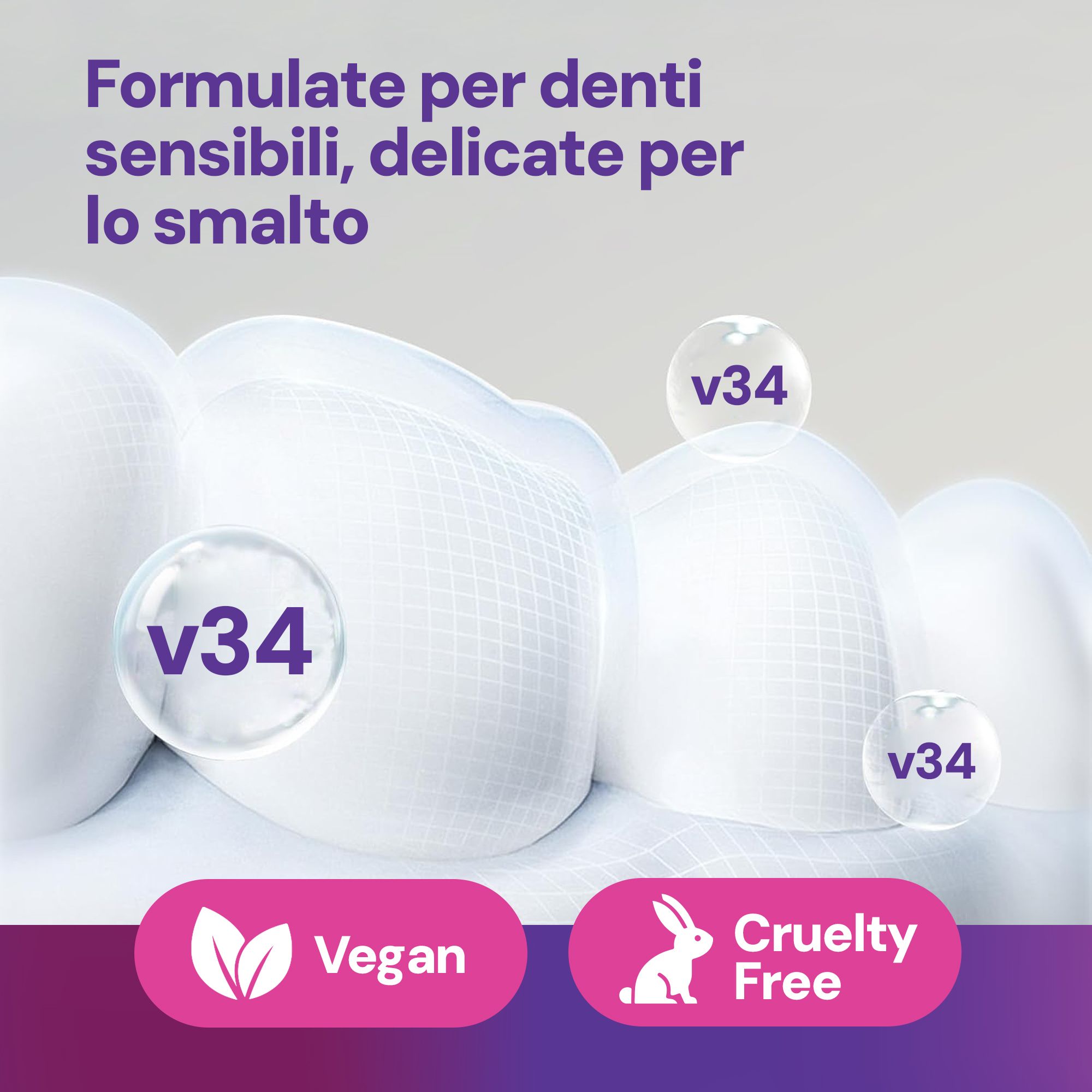 Denti con tre sfere trasparenti con scritto « v34 ». Testo: « Vegan » e « Cruelty Free ».