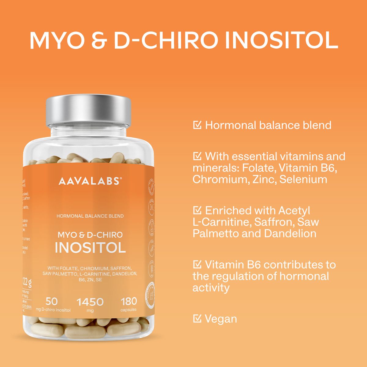 Flacone del prodotto con testo: Myo & D-Chiro Inositol. Contiene Folato, Cromo, Zafferano, Saw Palmetto, L-Carnitina, B6, Zn, Se. Vegano.