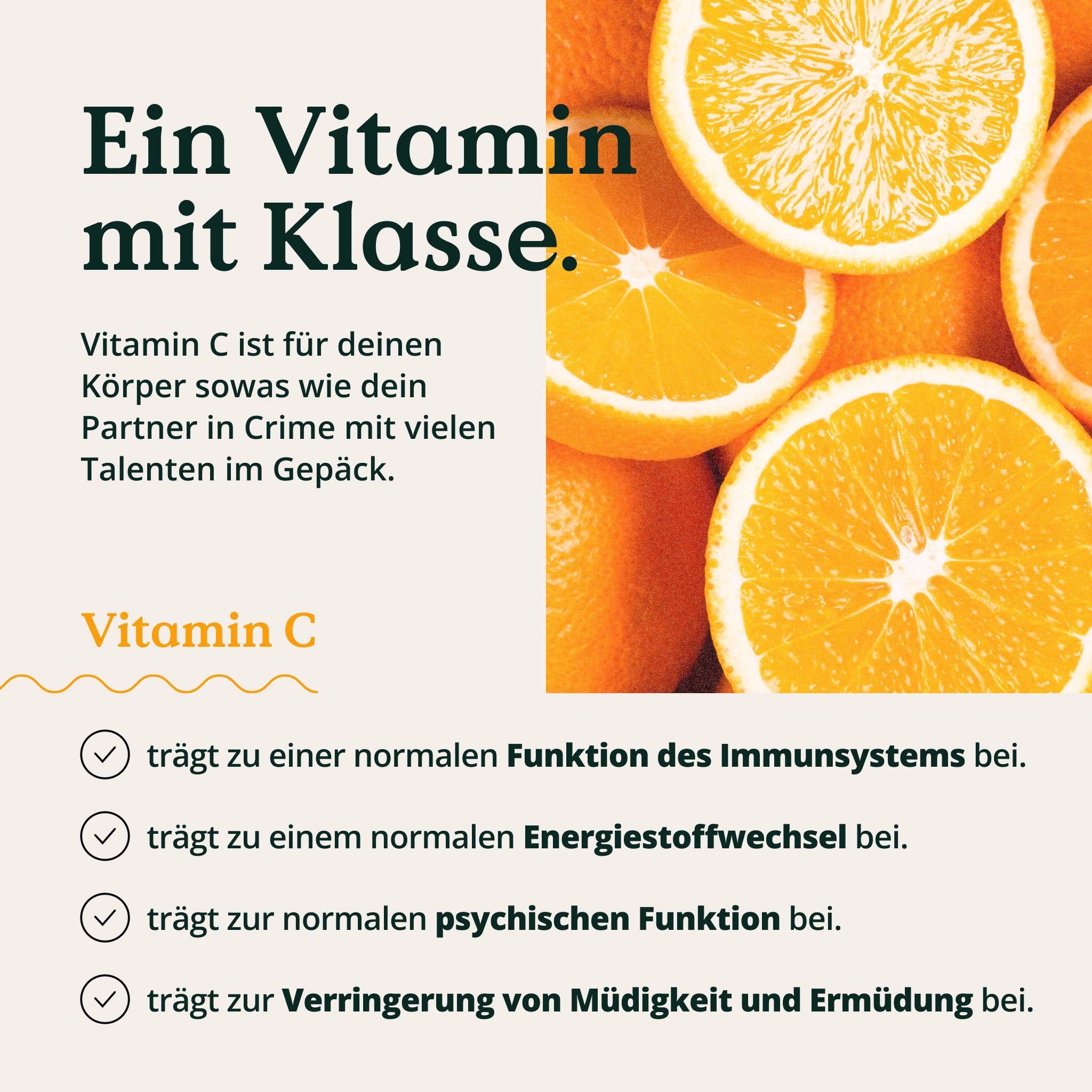 Fette d'arancia. Testo: La vitamina C contribuisce alla normale funzione del sistema immunitario, al metabolismo energetico, alla psiche, alla riduzione della fatica.