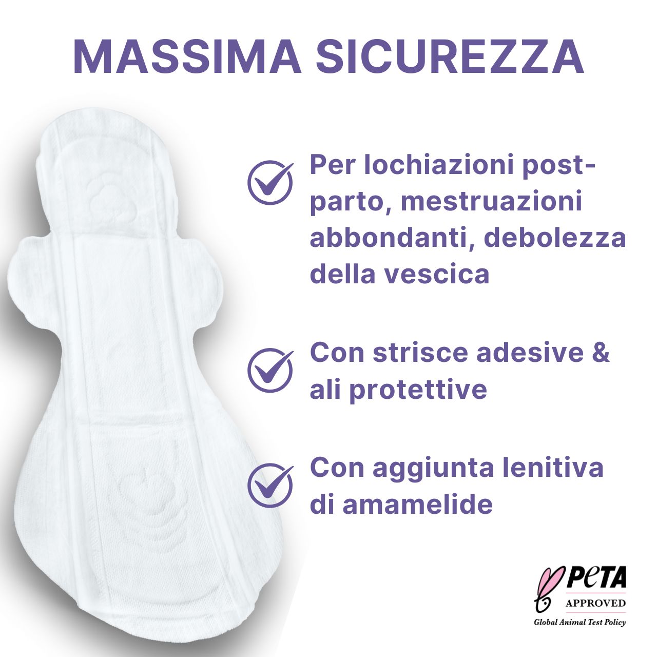 Assorbente bianco sagomato con adesivi e alette. Con amamelide. Logo PETA.