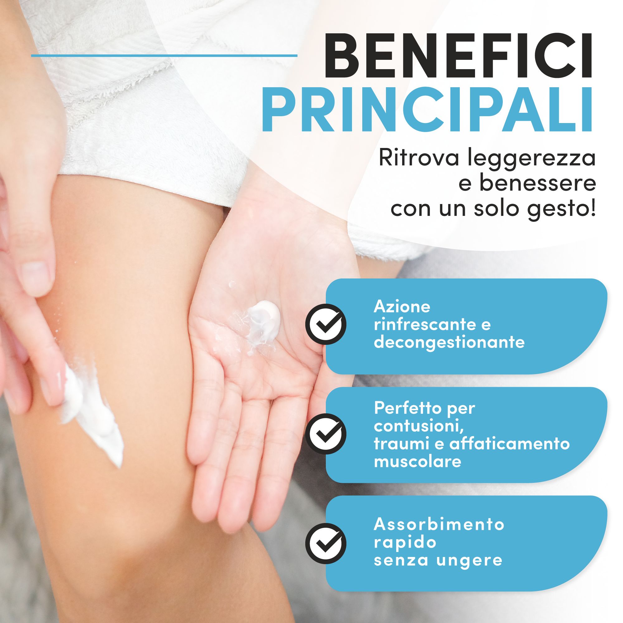 Persone applicano gel sulla gamba. Testo: Benefici principali. Leggerezza e benessere. Azione rinfrescante, perfetto per contusioni e assorbimento rapido.