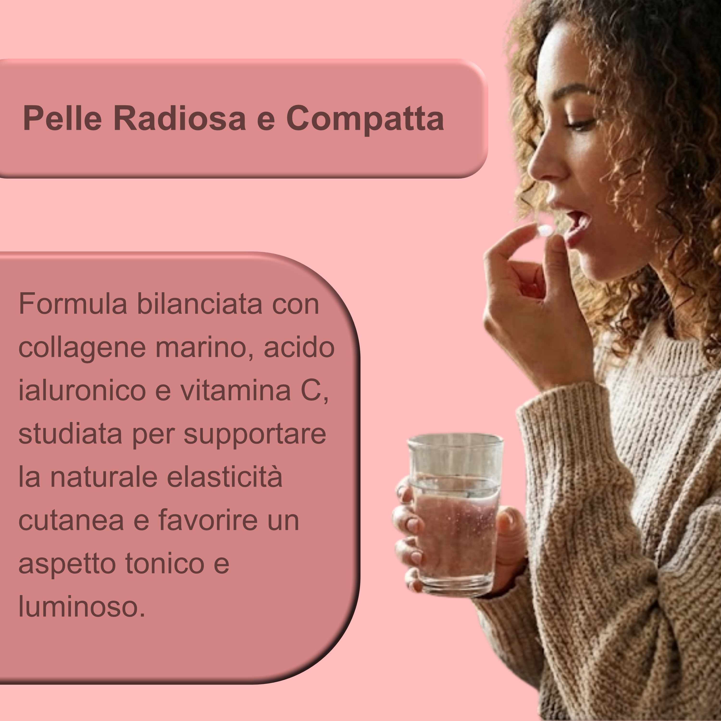 Donna che prende una compressa. Testo: Formula con collagene, acido ialuronico e vitamina C.
