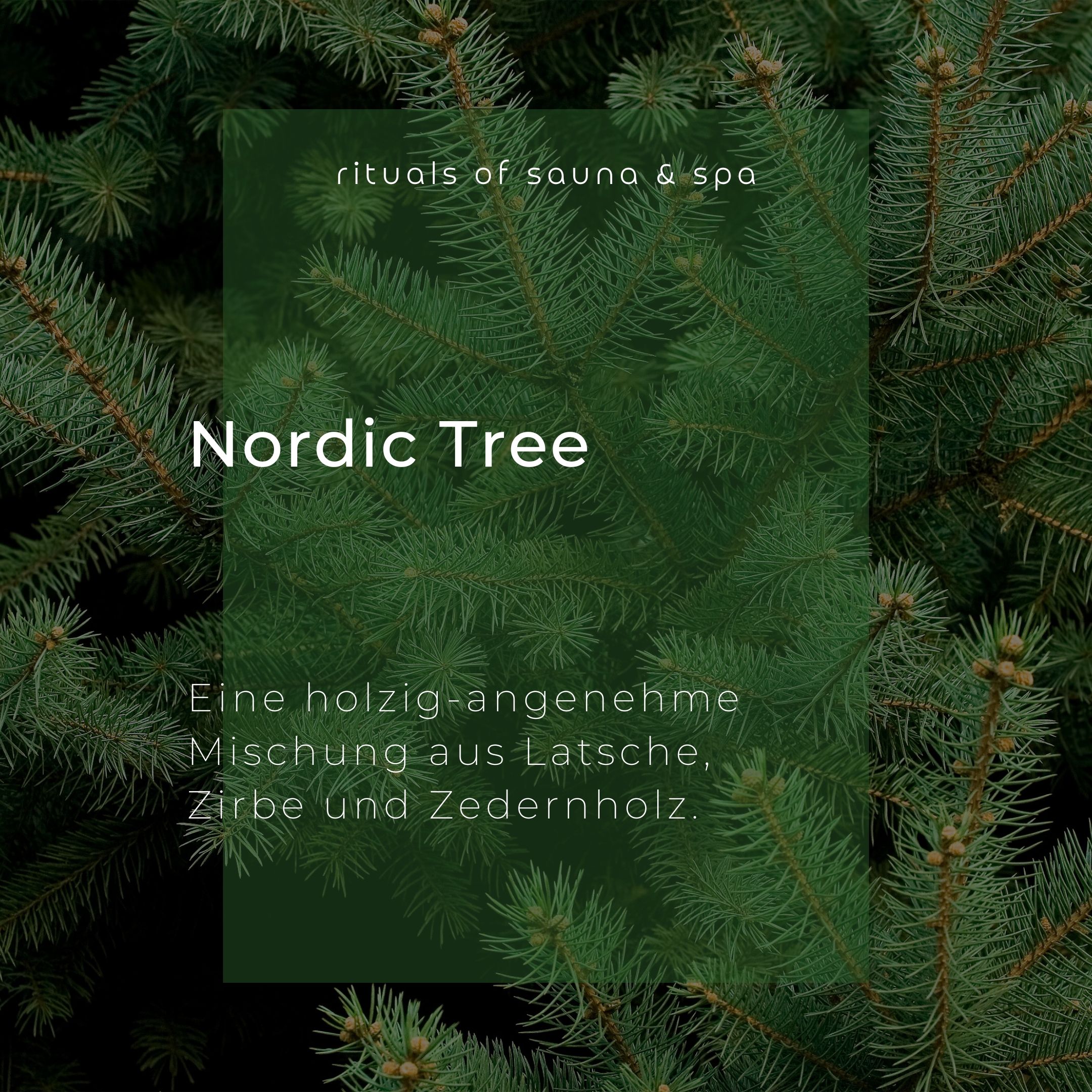 Sfondo verde con testo: Nordic Tree. Una miscela legnosa e piacevole di pino mugo, pino cembro e cedro. Rituals of sauna & spa.